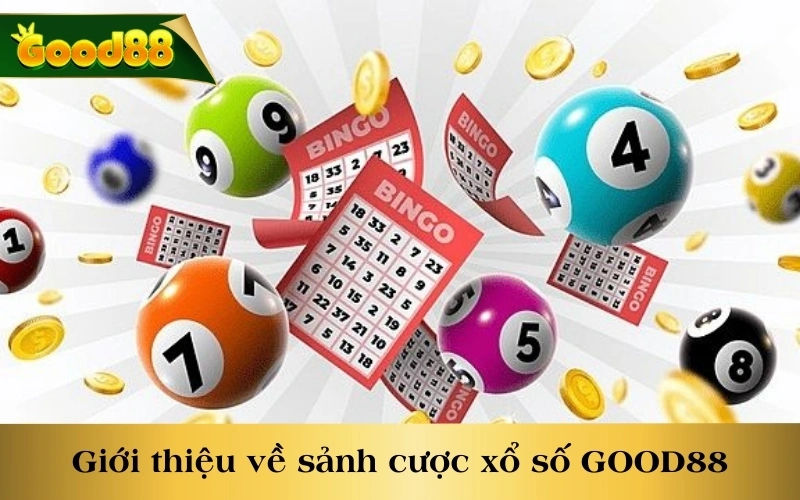 Giới thiệu tổng quan về sảnh cược xổ số GOOD88