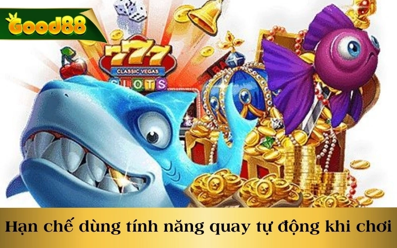 Hạn chế dùng tính năng quay tự động khi chơi nổ hũ