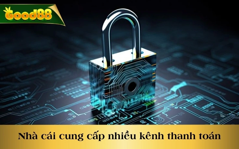 Nhà cái cung cấp nhiều kênh thanh toán hỗ trợ hội viên giữ an toàn 