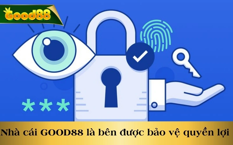 Nhà cái GOOD88 vẫn là bên được bảo vệ quyền lợi 