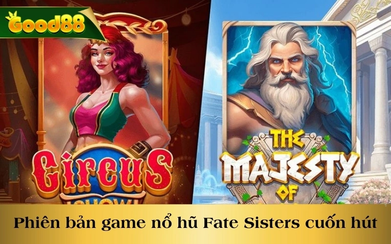 Phiên bản game nổ hũ Fate Sisters cuốn hút