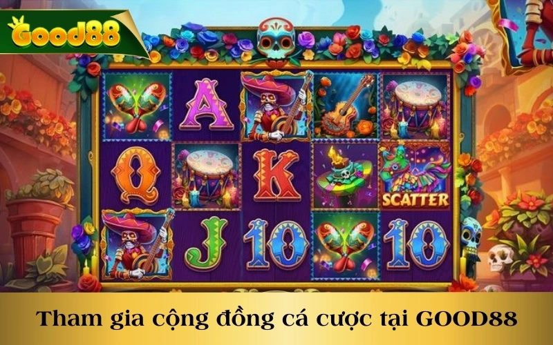 Tham gia cộng đồng cá cược tại nhà cái GOOD88