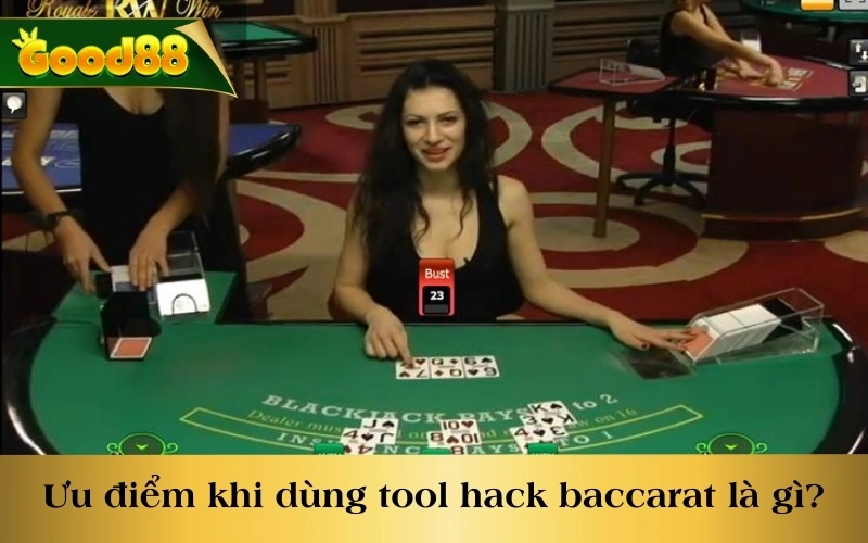 Ưu điểm khi dùng tool hack baccarat là gì?